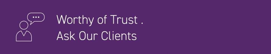 Worthy of Trust . Ask Our Clients