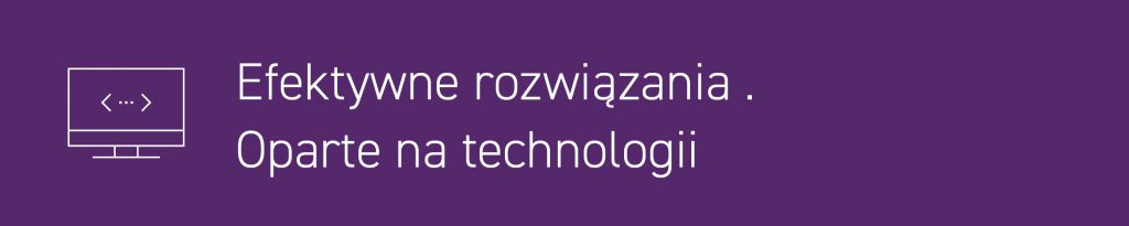 Efektywne rozwiązania . Oparte na technologii